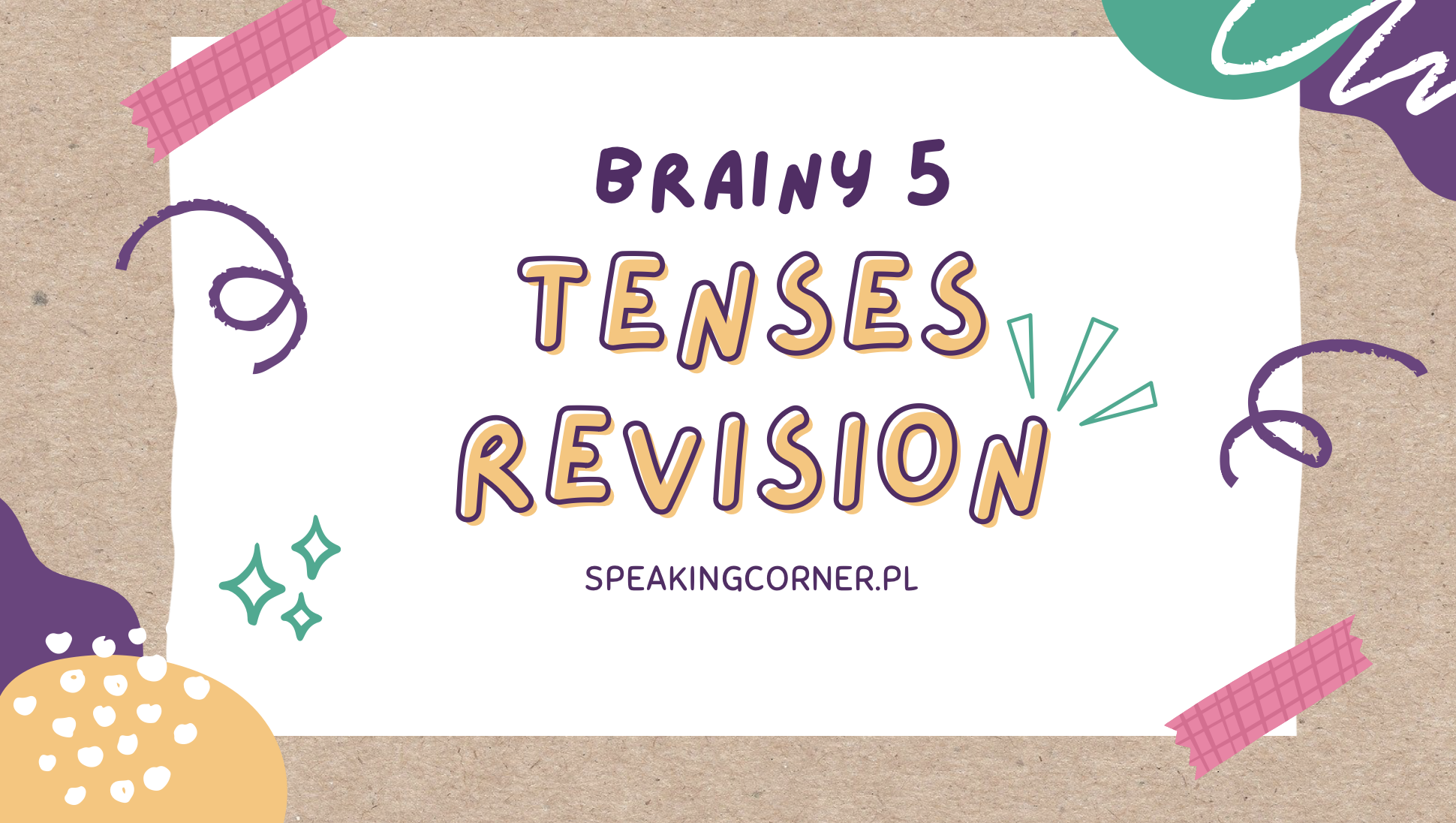[FREEBIE] Tenses Revision: Brainy 5 - Speaking Corner
